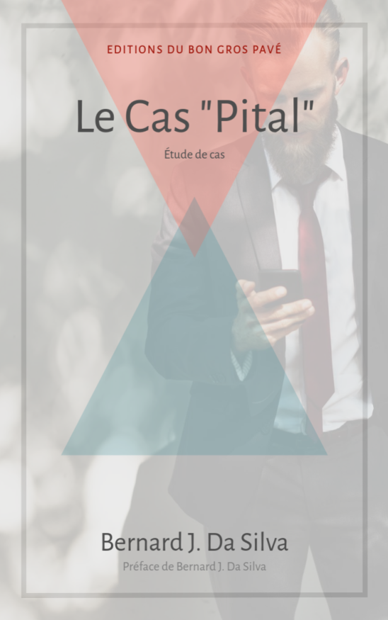Couverture du livre fictionnel "Le Cas 'Pital', Étude de cas" aux Éditions du Bon Gros Pavé par Bernard J. Da Silva